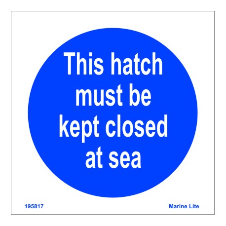 THIS HATCH MUST BE KEPT CLOSED AT SEA  (15x15cm) White Vin. IMO symbol 195817WV