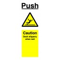 PUSH CAUTION DECK SLIPPERY WHEN WET (7.5x20cm) White Vin. IMO sign 182760WV